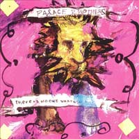 Palace Brothers — There Is No-One What Will Take Care of You